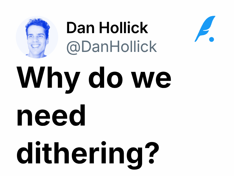 Why do we need dithering?
