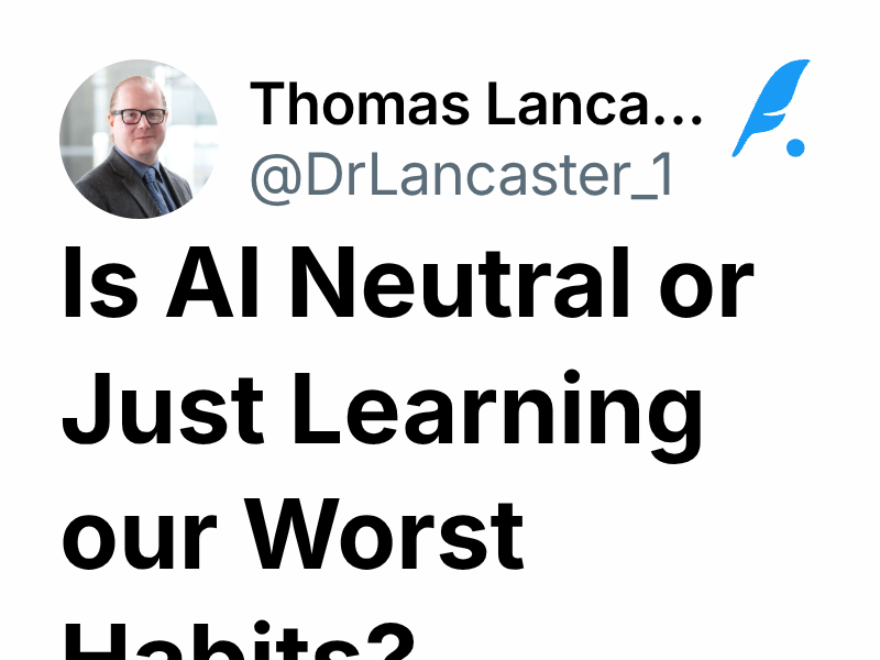 Is AI Neutral or Just Learning our Worst Habits? | Thomas Lancaster