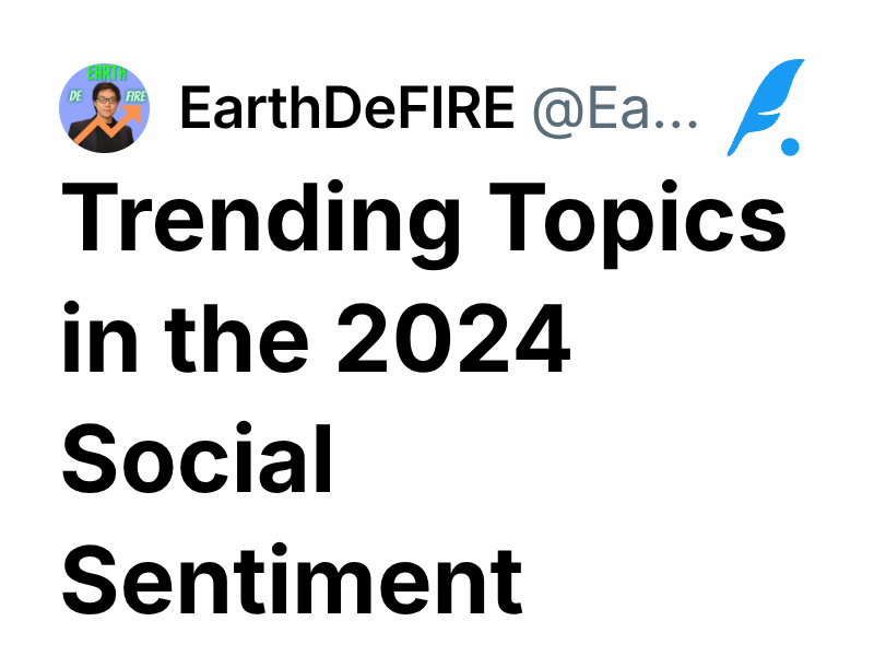 Trending Topics in the 2024 Social Sentiment Landscape | EarthDeFIRE