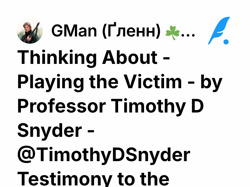 Thinking About - Playing the Victim - by Professor Timothy D Snyder ...