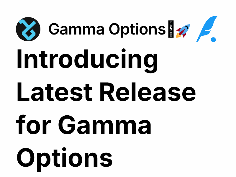 Introducing Latest Release for Gamma Options Platform | Gamma Options⌥🚀