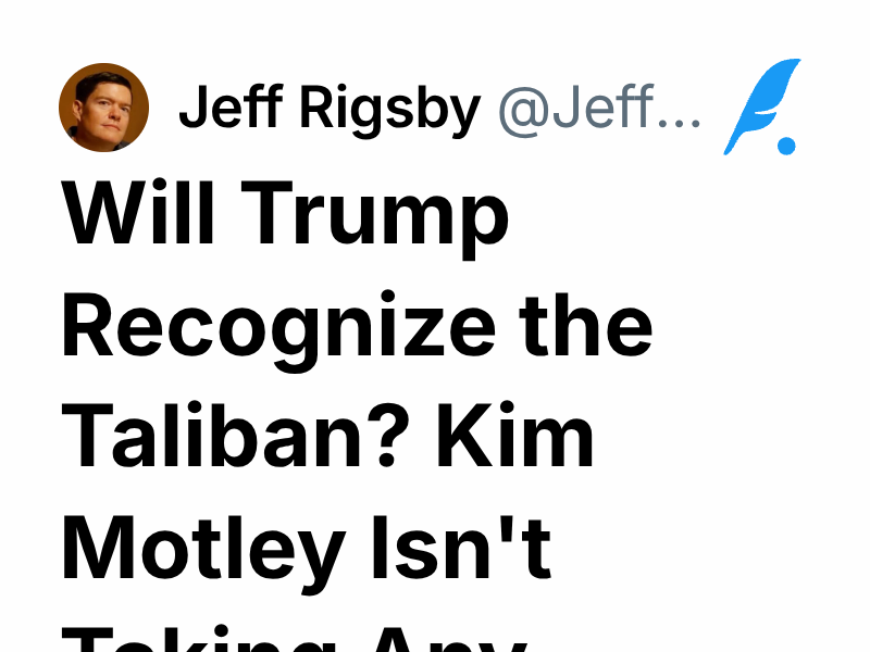 Will Trump Recognize the Taliban? Kim Motley Isn't Taking Any Chances ...