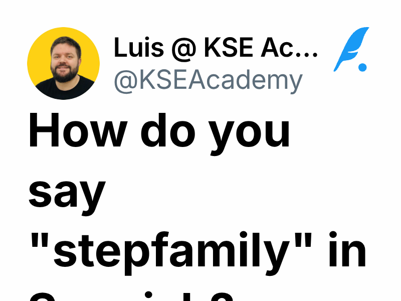 How do you say "stepfamily" in Spanish? Luis KSE Academy Cambridge Exams
