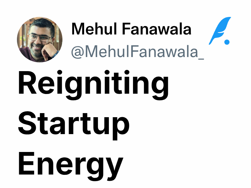Reigniting startup energy mehul fanawala