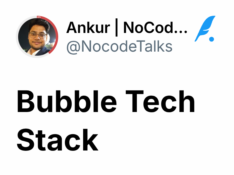 Bubble Tech Stack | Ankur | NoCode Talks
