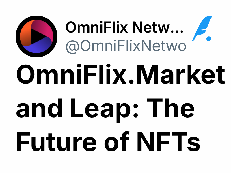 OmniFlix.Market and Leap The Future of NFTs OmniFlix Network ⚛️🎬