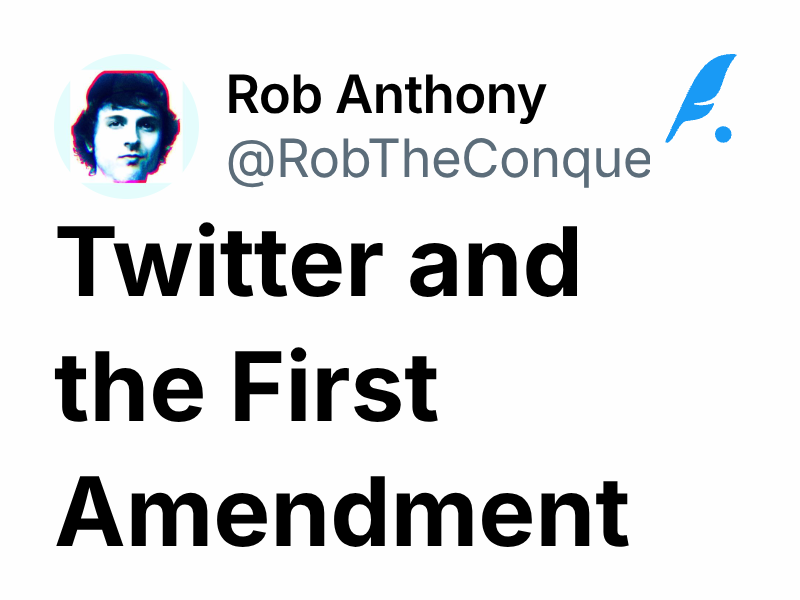 Twitter and the First Amendment Rob Anthony