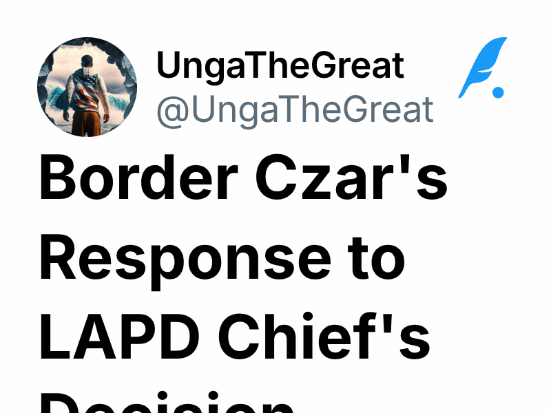 Border Czar's Response to LAPD Chief's Decision | UngaTheGreat