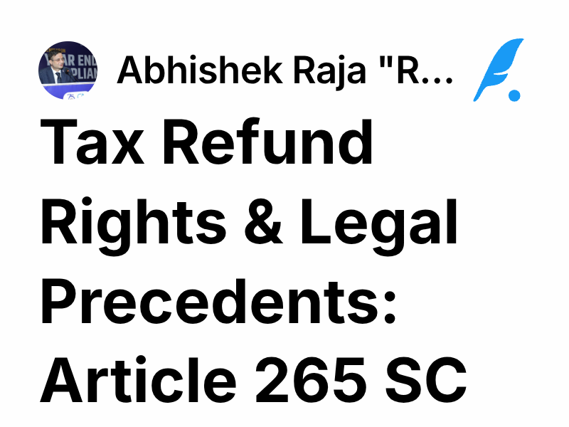 Tax Refund Rights & Legal Precedents: Article 265 SC | Abhishek Raja 