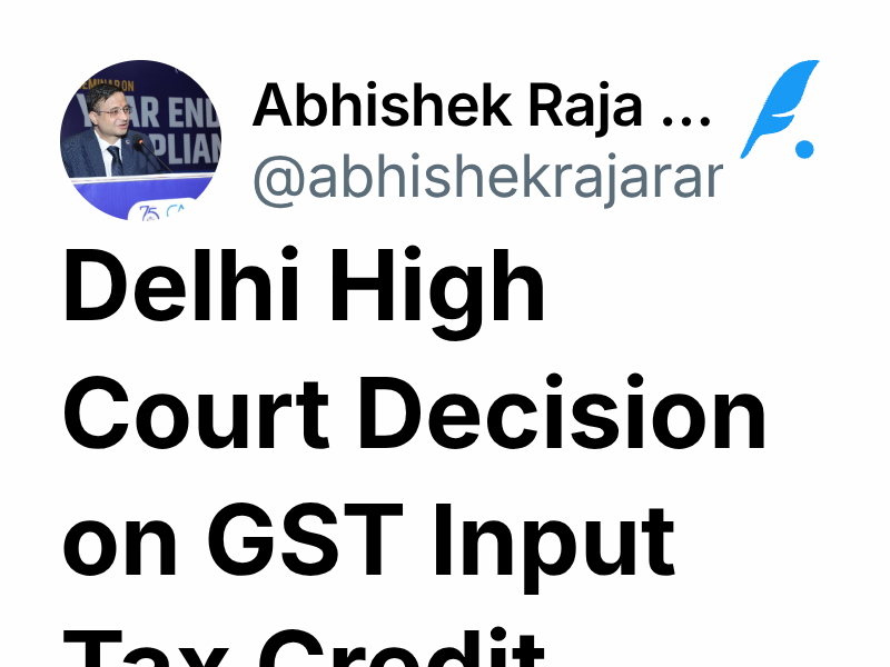 Delhi High Court Decision on GST Input Tax Credit | Abhishek Raja "Ram"