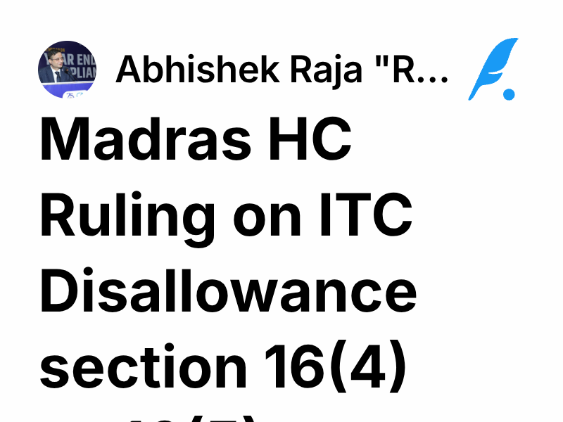 Madras HC Ruling on ITC Disallowance section 16(4) vs 16(5) | Abhishek ...