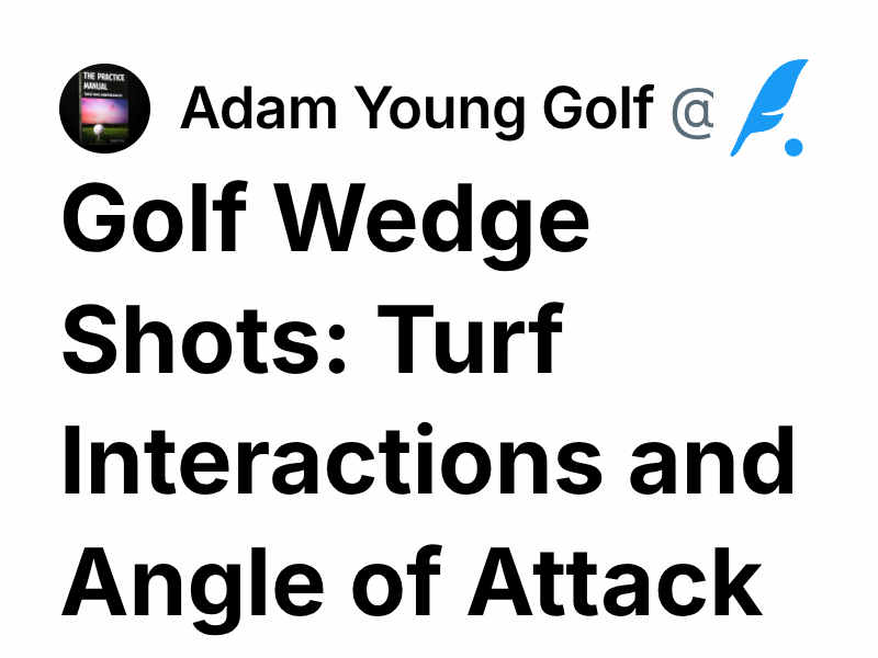 Golf Wedge Shots Turf Interactions and Angle of Attack Adam Young Golf