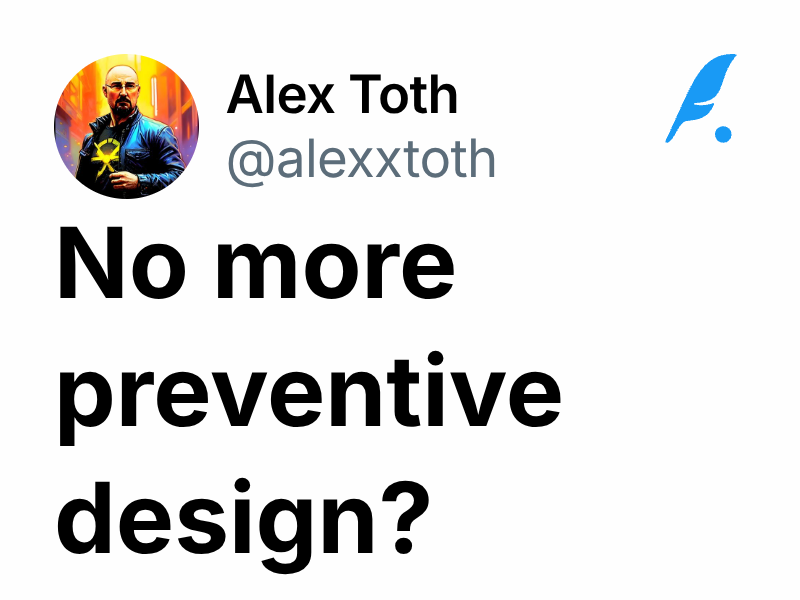 No more preventive design? | Alex Toth