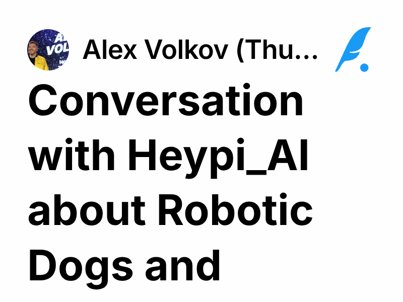 Conversation with Heypi_AI about Robotic Dogs and Sarcasm | Alex Volkov ...