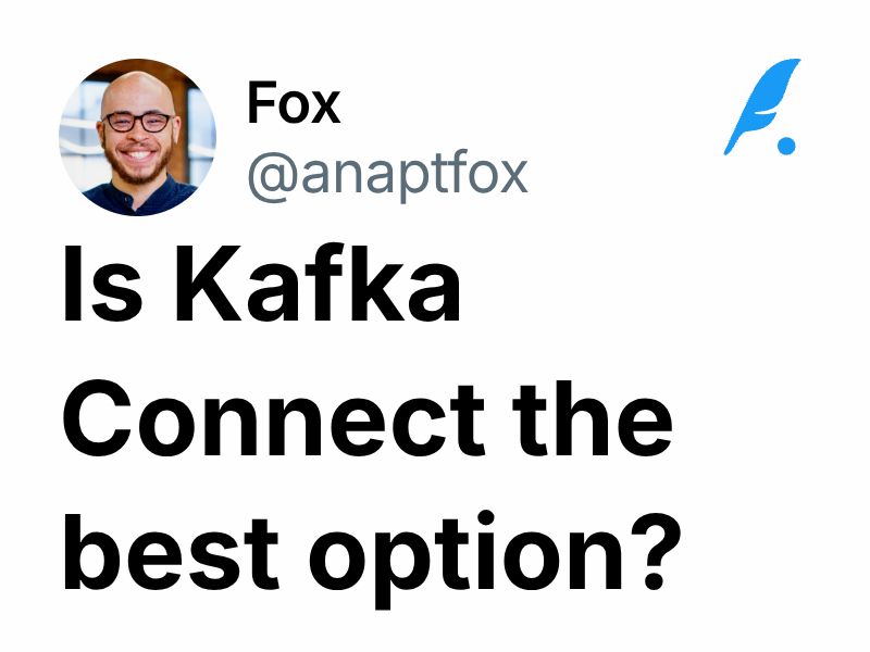 Is Kafka Connect The Best Option Fox