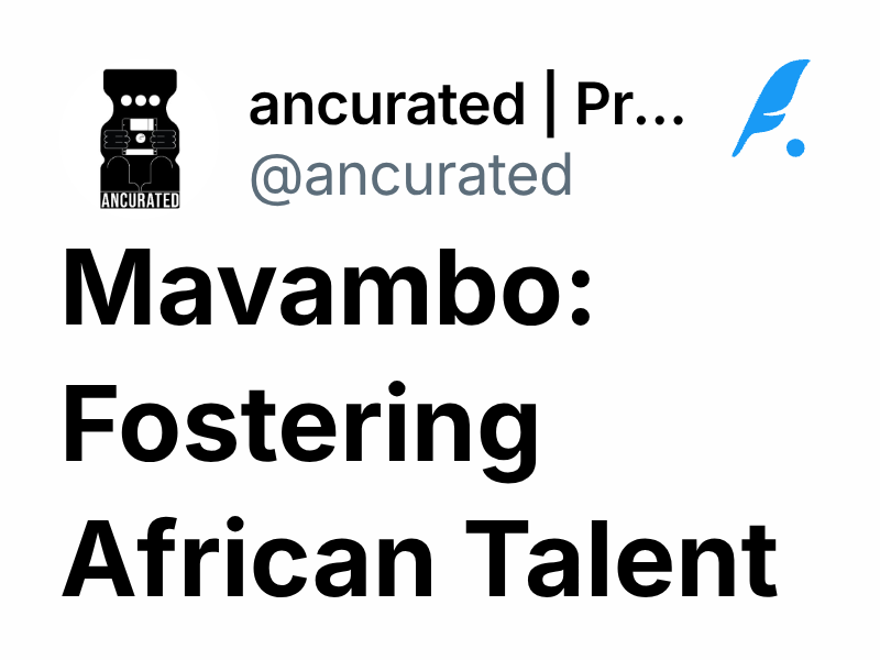 Mavambo: Fostering African Talent | ancurated | Preserving Culture Onchain