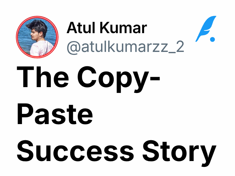 The Copy-Paste Success Story | Atul Kumar
