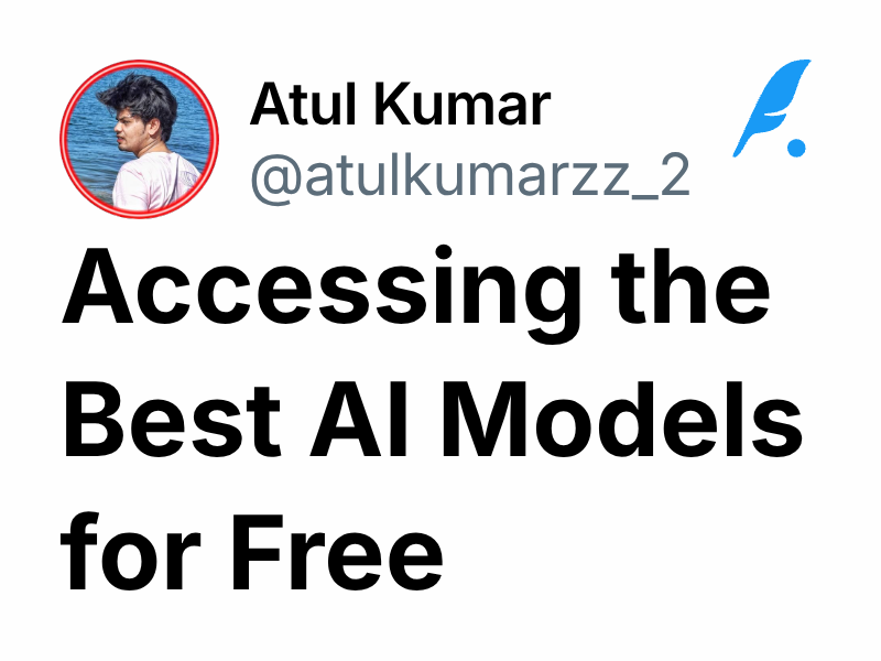 Accessing the Best AI Models for Free | Atul Kumar