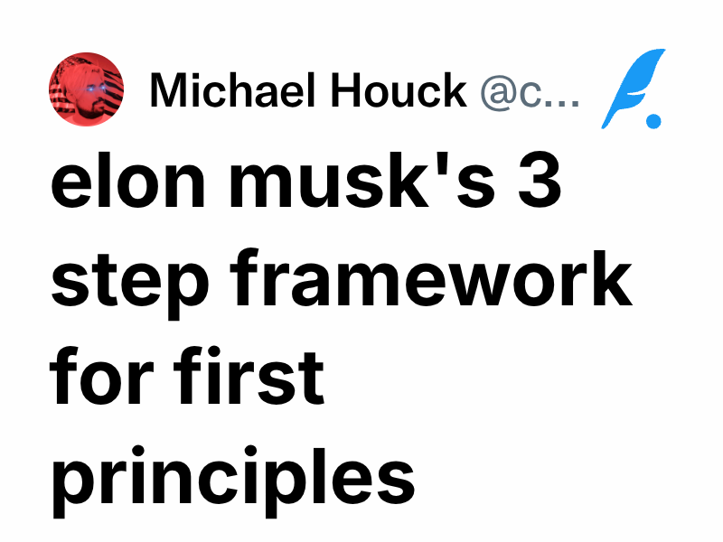 elon musk's 3 step framework for first principles thinking | Michael Houck