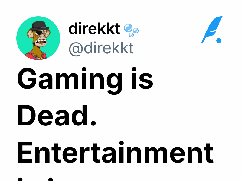 Gaming is Dead. Entertainment is in. direkkt 🫧