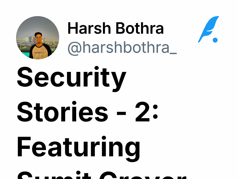 Security Stories - 2: Featuring Sumit Grover | Harsh Bothra