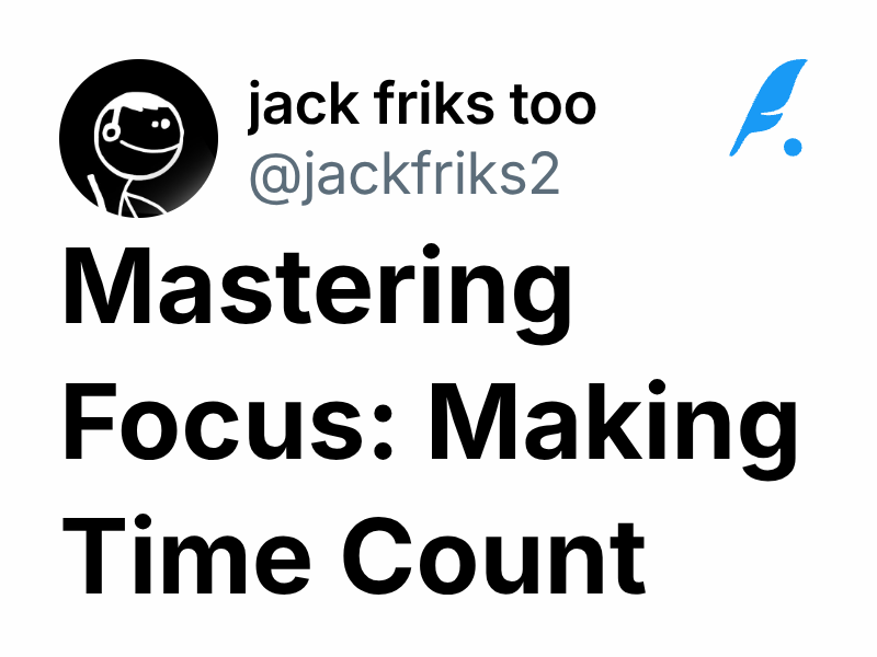 Mastering Focus: Making Time Count | jack friks too