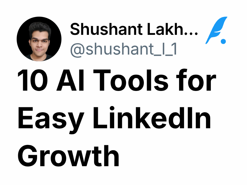 10 AI Tools for Easy LinkedIn Growth | Shushant Lakhyani
