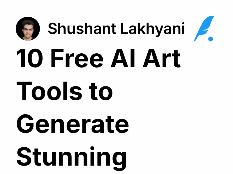 10 Free AI Art Tools to Generate Stunning Creations | Shushant Lakhyani
