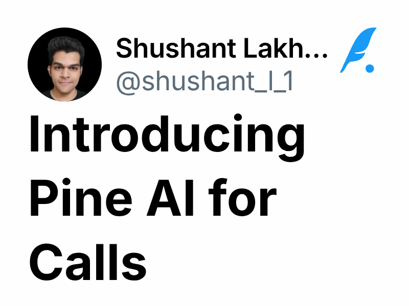 Introducing Pine AI for Calls | Shushant Lakhyani