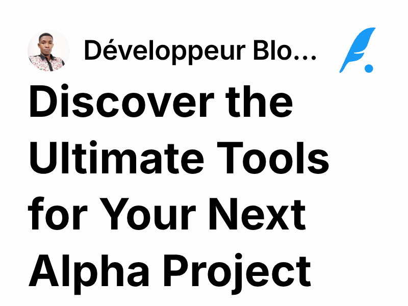 Discover the Ultimate Tools for Your Next Alpha Project | Développeur ...