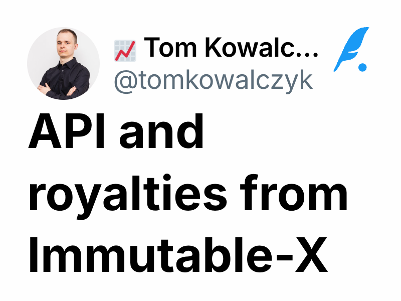 API and royalties from ImmutableX 📈 Tom Kowalczyk