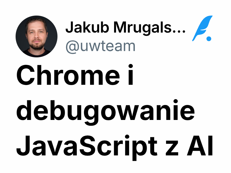Chrome i debugowanie JavaScript z AI | Jakub Mrugalski 🔥
